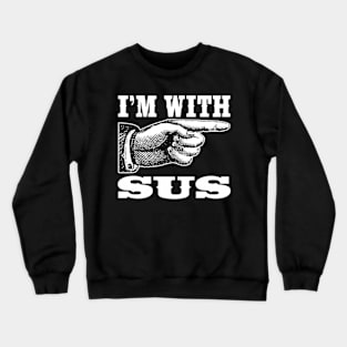 I'm With Sus Crewneck Sweatshirt